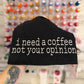 I Need A Coffee, Not Your Opinion