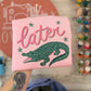 Later Gator